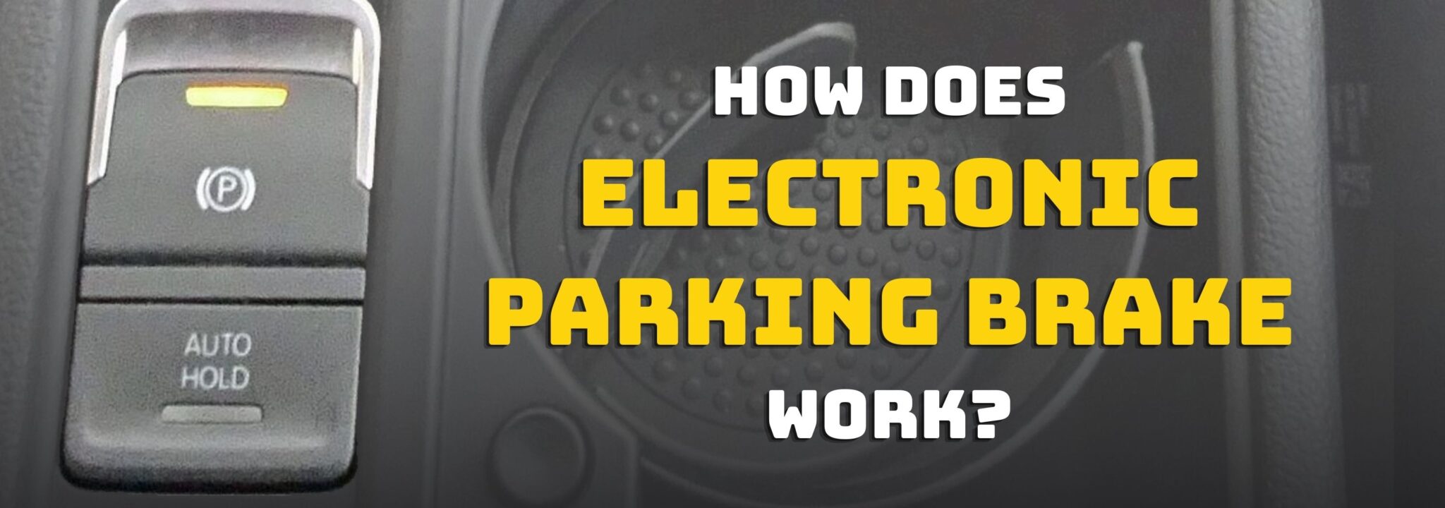 Here's where you can find out all about the electronic parking brake (EPB)