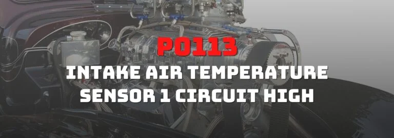 Here's where you can get a thorough understanding of the P0113 OBD2 code