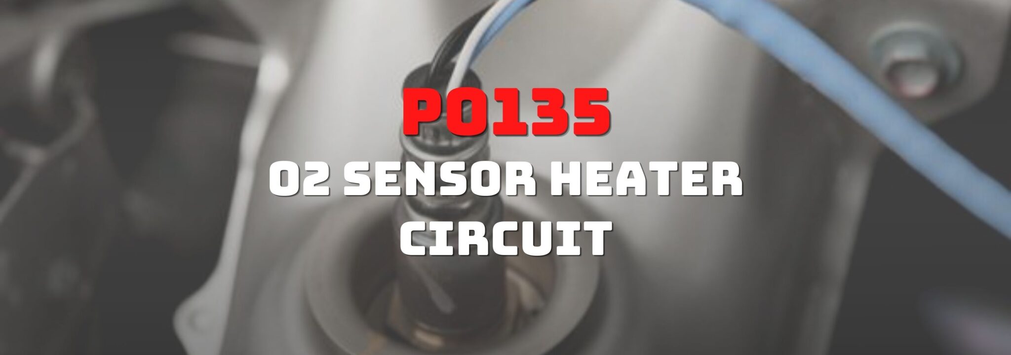 Here's where you can get a thorough understanding of the P0135 OBD2 code