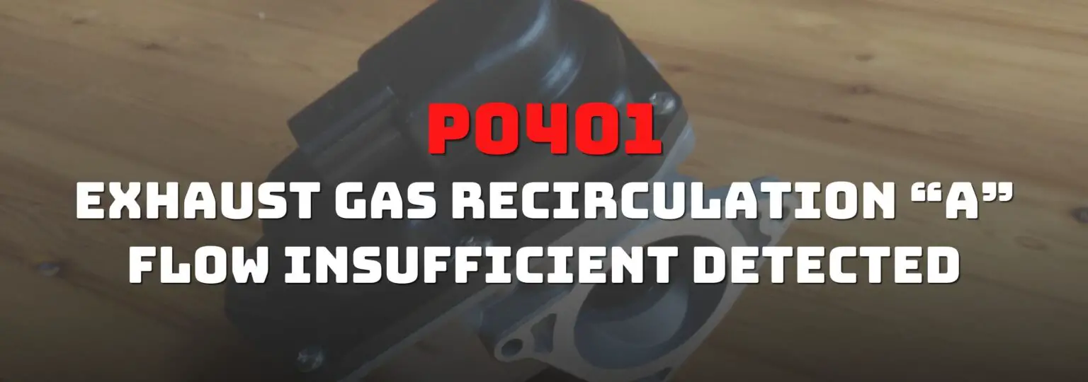 P0401 Exhaust Gas Recirculation "A" Flow Insufficient Detected OBD