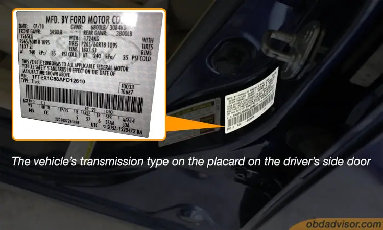 The vehicle’s transmission on the placard on driver’s side door
