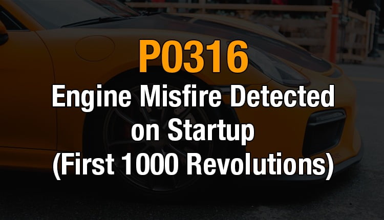 Here's where you can get a thorough understanding of the P0316 OBD2 code