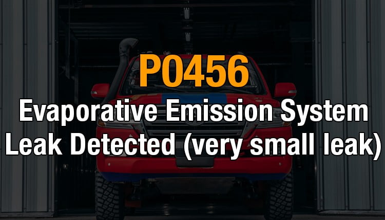 Here's where you can get a thorough understanding of the P0456 OBD2 code