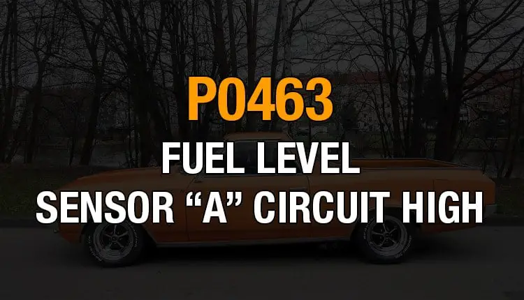 Here's where you can get a thorough understanding of the P0463 OBD2 code