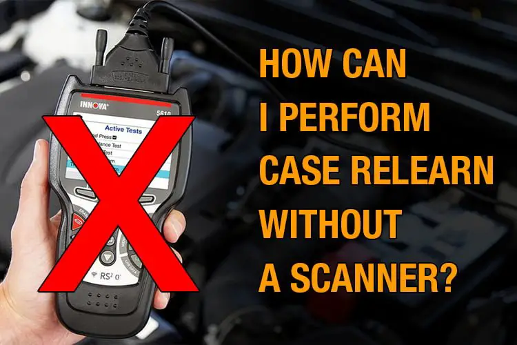 how can I perform CASE relearn without a scanner