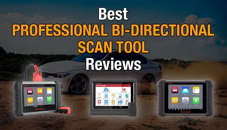 In this article, you'll learn about the best bidirectional scan tools