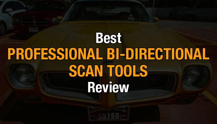 In this article, you'll learn about the best bidirectional scan tools